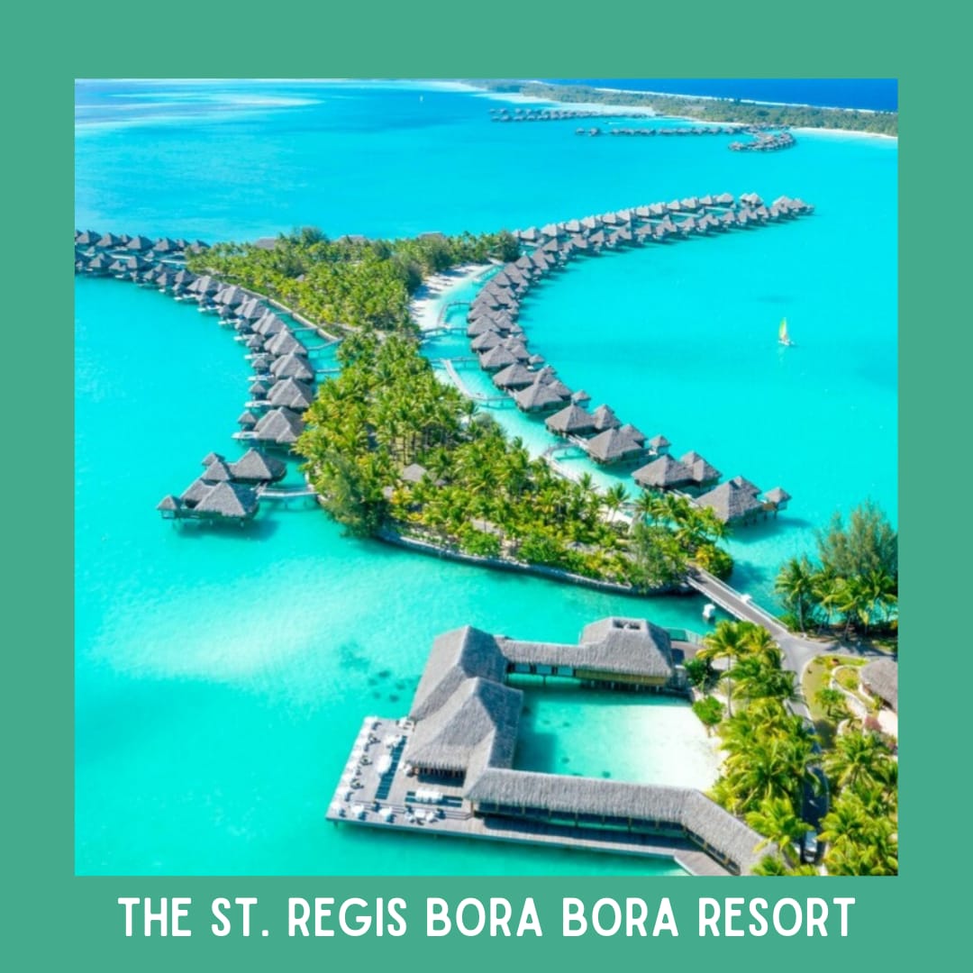 The St. Regis Bora Bora Resort